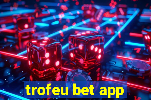 trofeu bet app